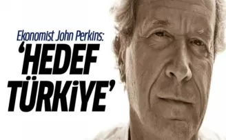 Ekonomist John Perkins: Hedef Türkiye