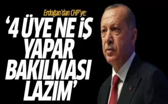 Erdoğan'dan CHP'ye: 4 Üye Ne İş Yapar Bakılması Lazım
