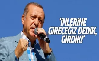 Erdoğan'dan FETÖ açıklaması: İnlerine gireceğiz dedik, girdik!