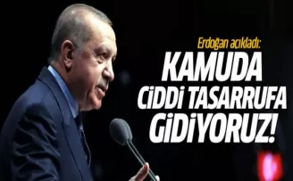 Erdoğan: Kamuda Ciddi Tasarrufa Gidiyoruz