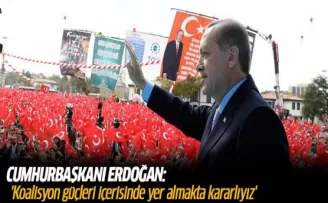 Erdoğan: 'Koalisyon güçleri içerisinde yer almakta kararlıyız'