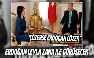 Erdoğan: Leyla Zana ile görüşebilirim