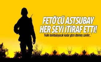 FETÖ'cü astsubay her şeyi itiraf etti!