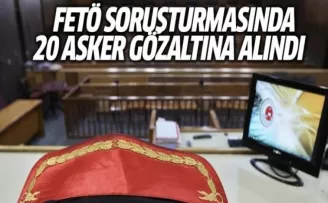 FETÖ Soruşturmasında Muvazzaf 20 Askere Gözaltı Kararı