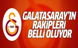 Galatasaray'ın Rakipleri Belli Oluyor
