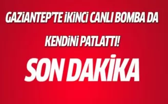 Gaziantep'te ikinci canlı bomba da kendini patlattı