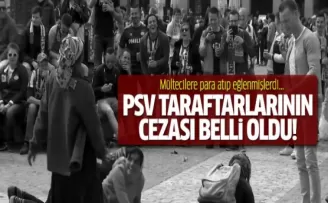 Göçmenlere para atıp eylenen PSV taraftarının cezası belli oldu