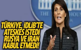 Haley: Ateşkes Teklifini Rusya ve İran Kabul Etmedi