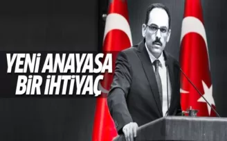 İbrahim Kalın: Yeni anayasa ihtiyaç
