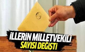 İllerin milletvekili sayısı değişti