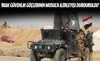 'Irak güvenlik güçlerinin Musul’a ilerleyişi durduruldu'