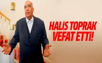 İş adamı Halis Toprak hayatını kaybetti