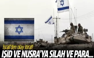 İsrail'den Flaş IŞİD ve El Nusra İtirafı! Silah ve Para