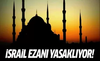 İsrail ezanı yasaklıyor