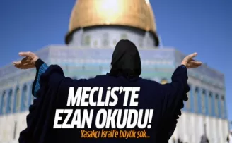 İsrail Parlamentosunda ezan okudu