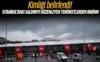 İstanbul'daki saldırıyı düzenleyen teröristlerden birinin kimliği belirlendi