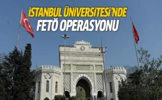 İstanbul Üniversitesi'nde FETÖ operasyonu