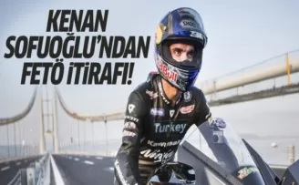 Kenan Sofuoğlu'ndan FETÖ itirafı!