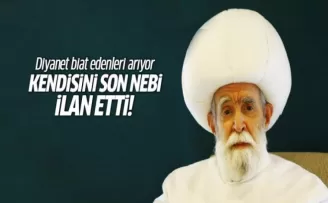 Kendisini son nebi ve mehdi ilan etti