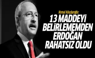 Kılıçdaroğlu: 13 Maddeyi Belirlememden Erdoğan Rahatsız Oldu