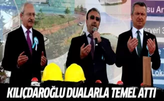 Kılıçdaroğlu dualarla temel attı