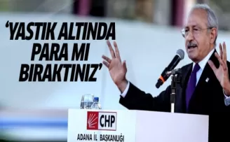 Kılıçdaroğlu: Yastık altında para mı bıraktınız