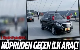 Köprüden geçen ilk araç...