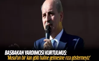 Kurtulmuş: Musul'un bir kan gölü haline gelmesine rıza göstermeyiz
