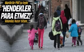 Mardin'de PKK'ya tepki: Hendekler para etmez