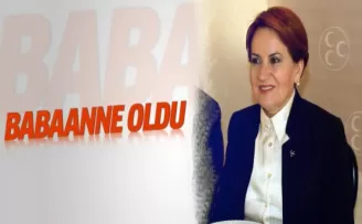 Meral Akşener babaanne oldu