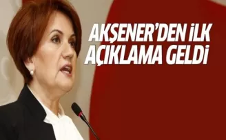 Meral Akşener'den ilk açıklama geldi
