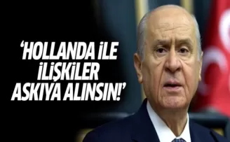 MHP Lideri Bahçeli: Hollanda ile ilişkiler askıya alınsın!