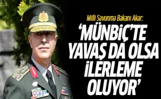 Milli Savunma Bakanı Akar: Münbiç'te Yavaş da Olsa İlerleme Oluyor