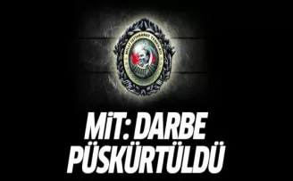 MİT: Darbe püskürtüldü