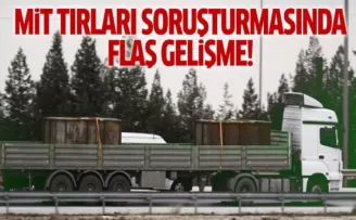 MİT tırları soruşturmasında flaş gelişme!
