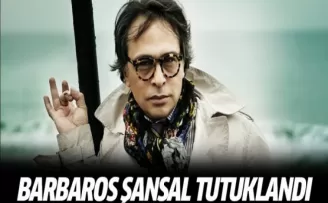 Modacı Barbaros Şansal tutuklandı!