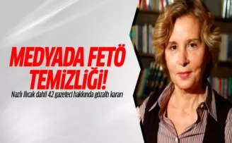 Nazlı Ilıcak dahil 42 gazeteci hakkında gözaltı kararı