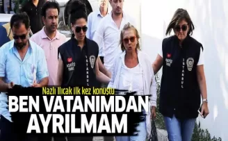 Nazlı Ilıcak: Kaçtı diyenlere çok üzülüyorum
