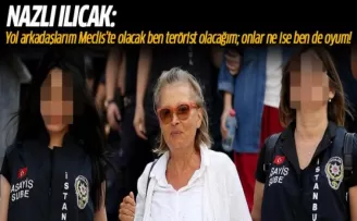 Nazlı Ilıcak: Yol arkadaşlarım Meclis'te olacak ben terörist!