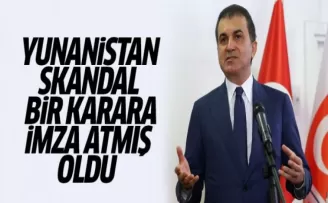 Ömer Çelik: Yunanistan skandal bir karara imza atmış oldu