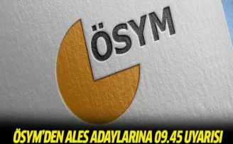 ÖSYM'den ALES adaylarına 09.45 uyarısı