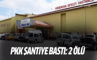PKK'lılar şantiyeye saldırdı: 2 ölü