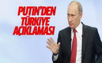 Putin'den Türkiye açıklaması