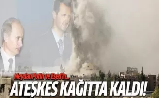 Rusya ve Rejim ateşkesi ihlal ediyor