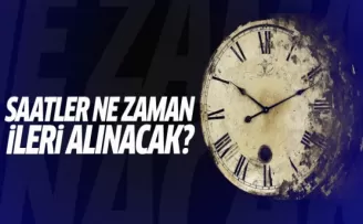Saatler ne zaman ileri alınacak?