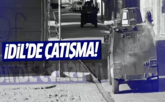 Şırnak'ın İdil ilçesinde çatışma!