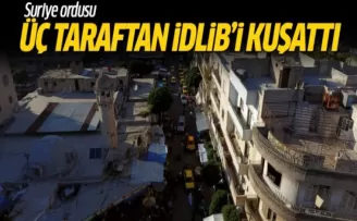Suriye Ordusu Üç Taraftan İdlib'i Kuşattı