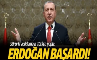 Sürpriz Açıklamayı Türkçe Yaptı: Erdoğan Başardı