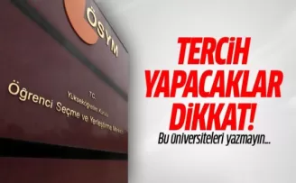 Tercih yapacaklar dikkat! Bu üniversiteleri yazmayın...