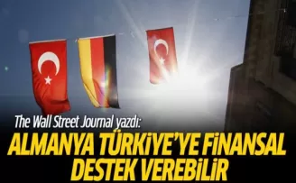 The Wall Street Journal Yazdı: Almanya, Türkiye'ye Finansal Destek Verebilir